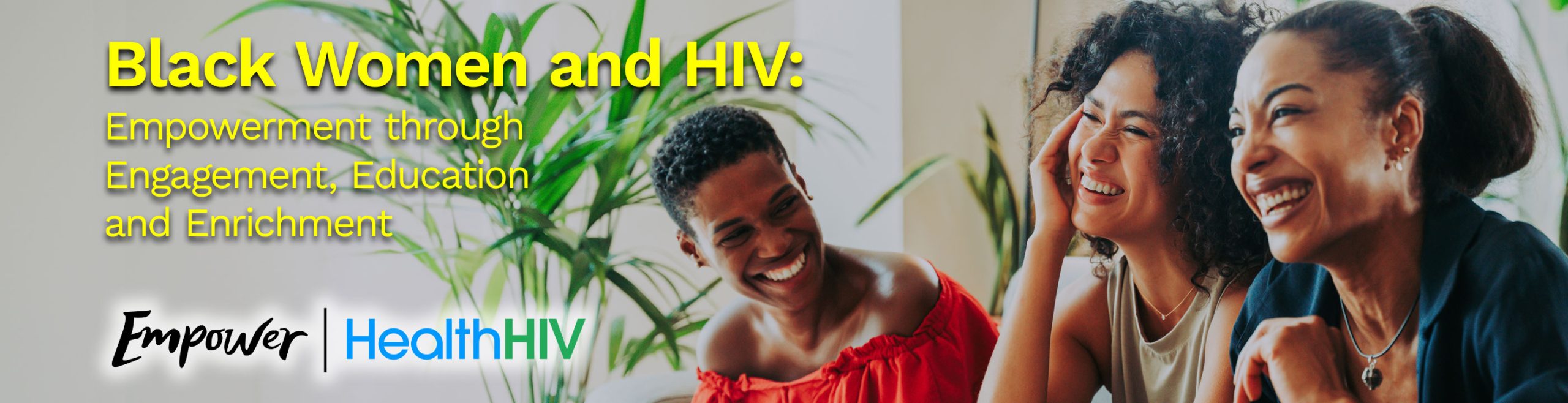 Black Women and HIV: Empowerment through Engagement, Education and Enrichment