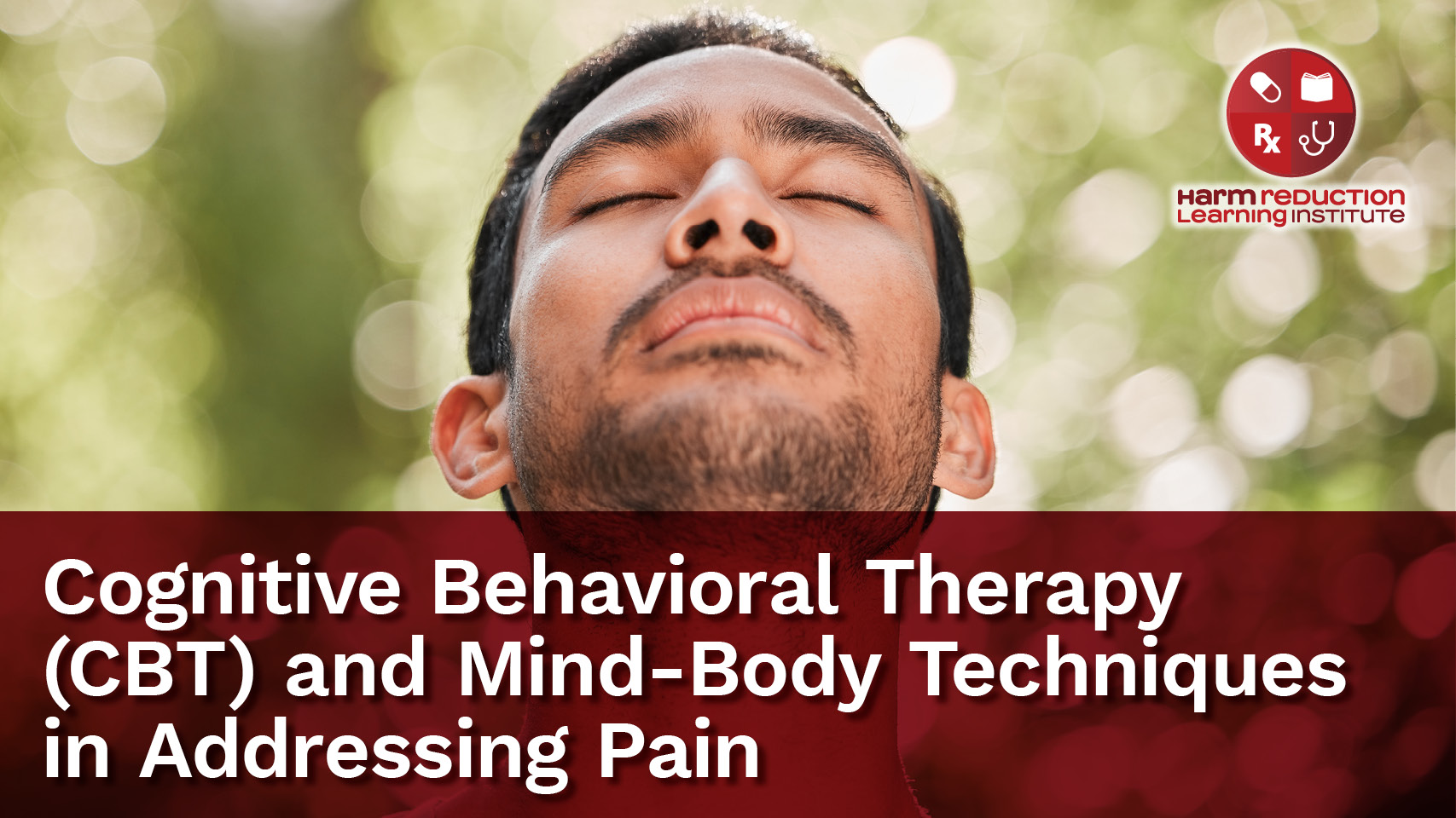 Cognitive Behavioral Therapy (CBT) and Mind-Body Techniques in Addressing Pain
